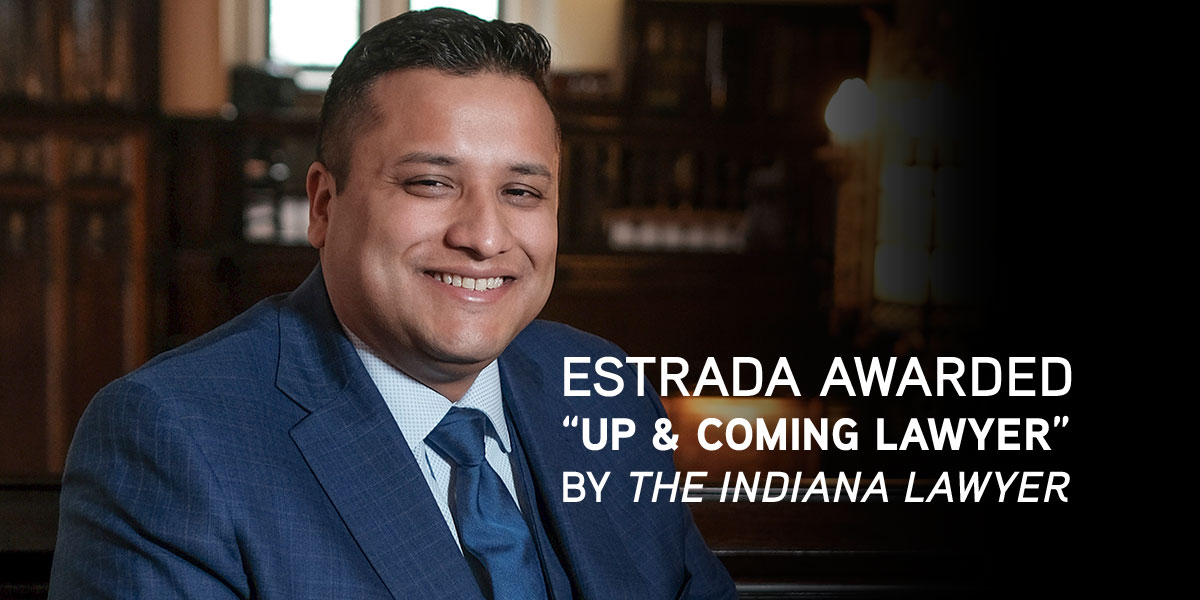 Estrada Awarded Up and Coming Lawyer by The Indiana Lawyer