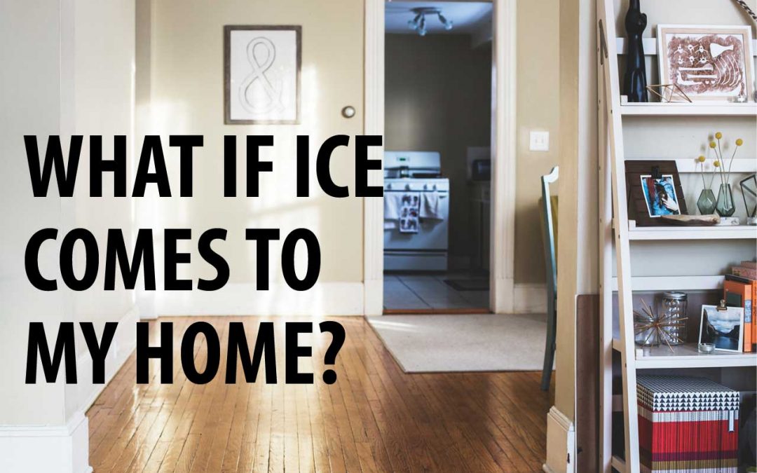 What If ICE Comes To My Home?